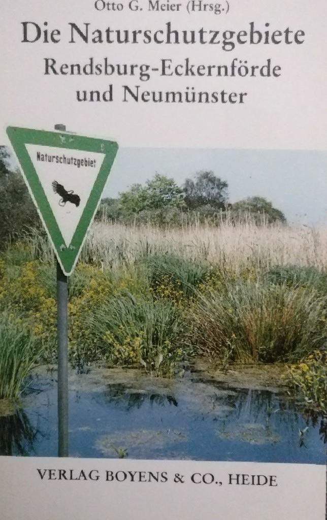 Die Naturschutzgebiete des Kreises Rendsburg-Eckernförde und der Stadt Neumünster: Eine Darstellung der wertvollen, rechtlich gesicherten und zu ... (Die Naturschutzgebiete Schleswig-Holsteins) Leisure, Home & Garden