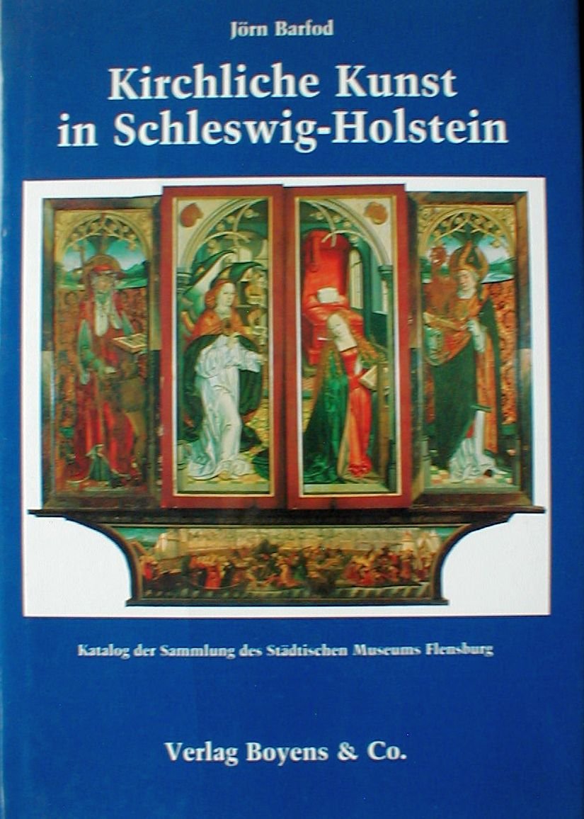 Kirchliche Kunst in Schleswig-Holstein. Katalog der Sammlung des Städtischen Museums Flensburg Film, Art & Culture