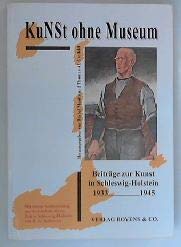 KuNSt ohne Museum: Beiträge zur Kunst in Schleswig-Holstein 1933-1945 German history