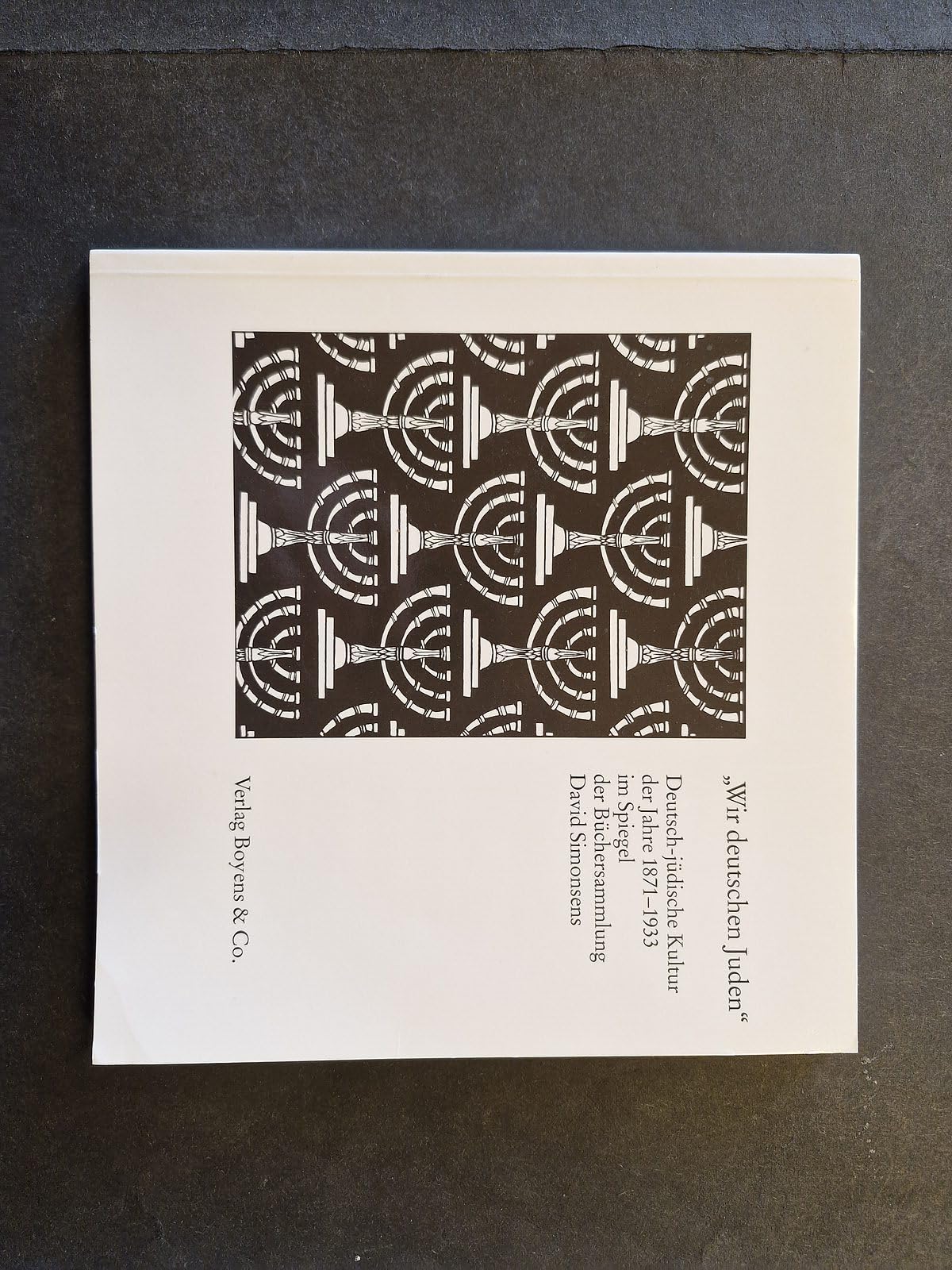 Wir deutschen Juden: deutsch-jüdische Kultur der Jahre 1871 - 1933 im Spiegel der Büchersammlung David Simonsens Books