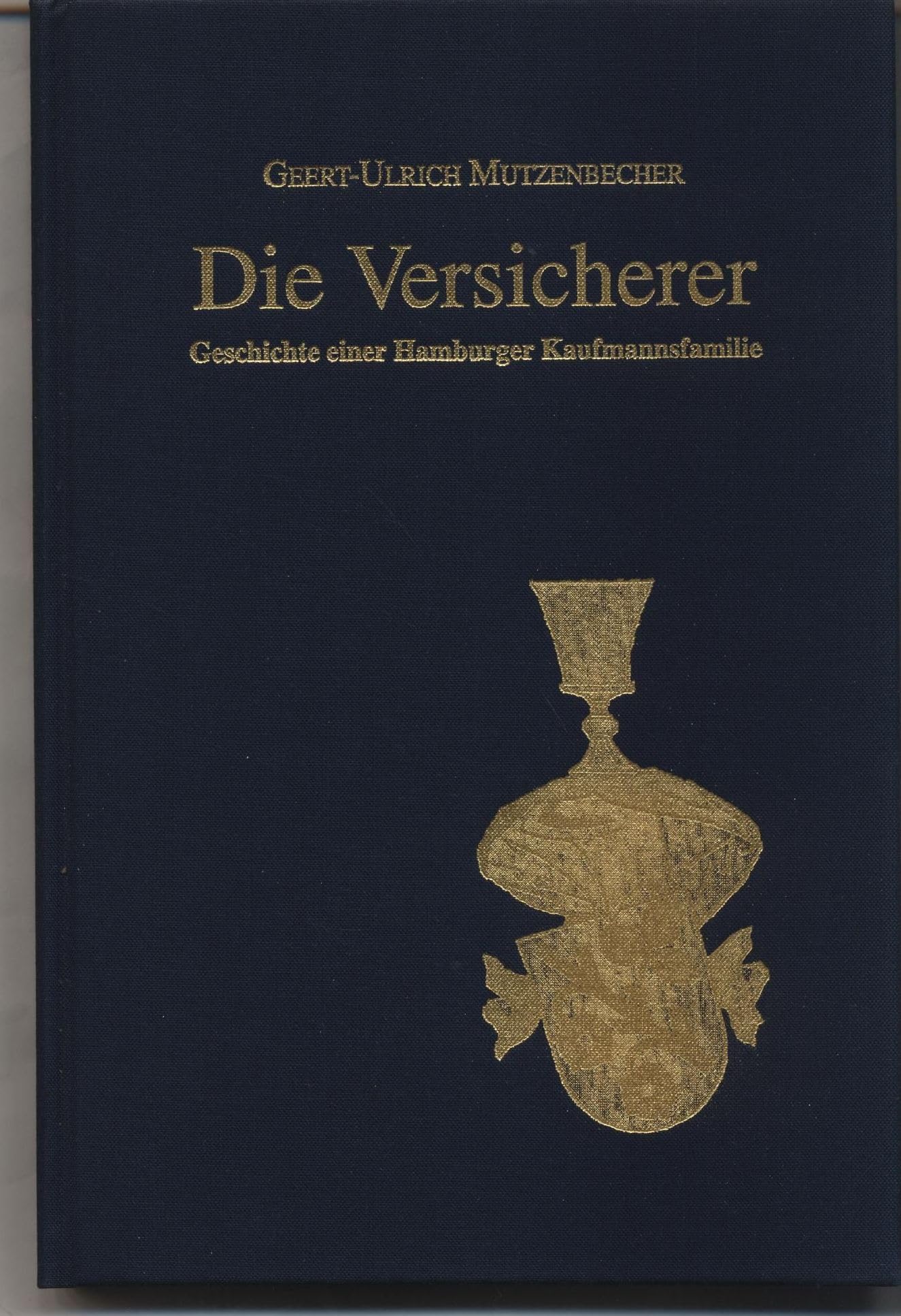Die Versicherer - Geschichte einer Hamburger Kaufmannsfamilie Business, Finance & Career