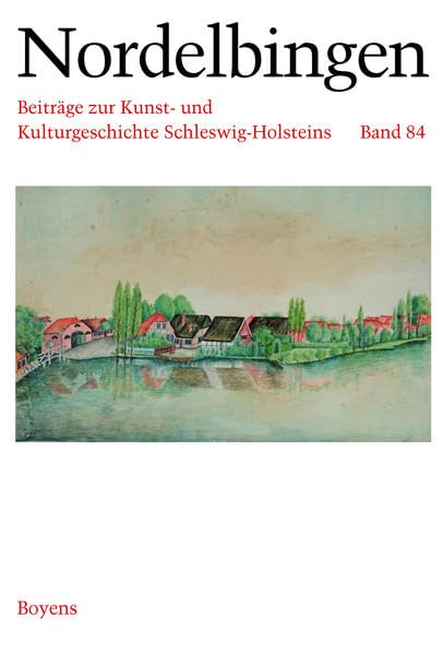 Nordelbingen 84/2015: Beiträge zur Kunst- und Kulturgeschichte Schleswig-Holsteins Film, Art & Culture