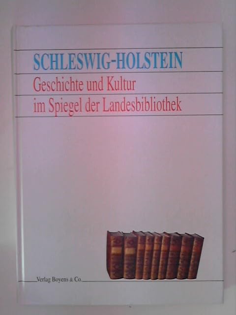 Schleswig-Holstein. Geschichte und Kultur im Spiegel der Landesbibliothek Politics & History