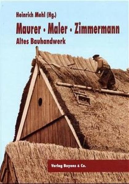 Maurer, Maler, Zimmermann:: Altes Bauhandwerk Books