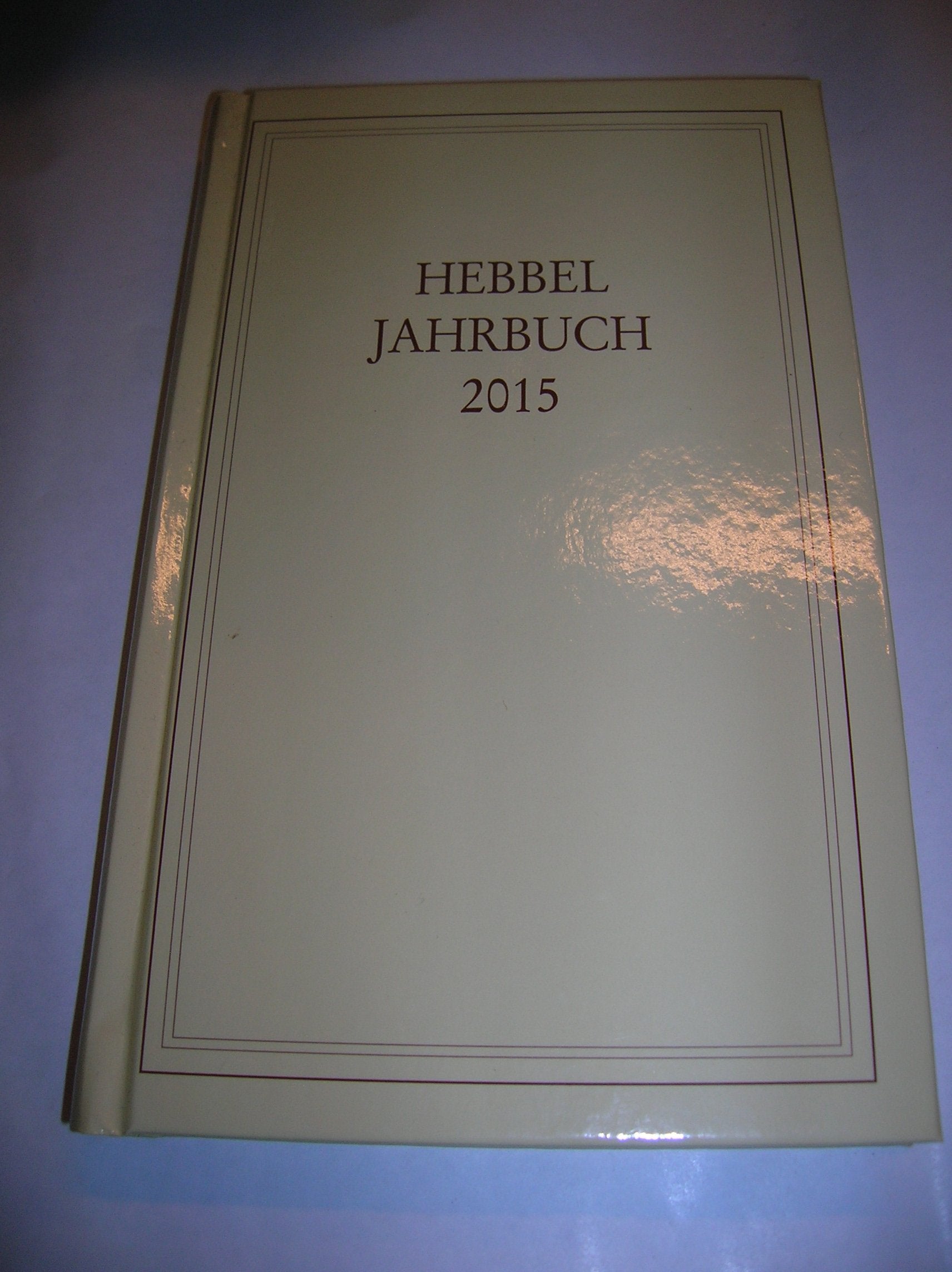 Hebbel-Jahrbuch / Hebbel Jahrbuch 2015 Contemporary literature