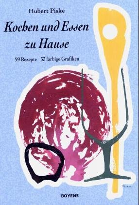 Kochen und Essen zu Hause: 99 Rezepte Leisure, Home & Garden