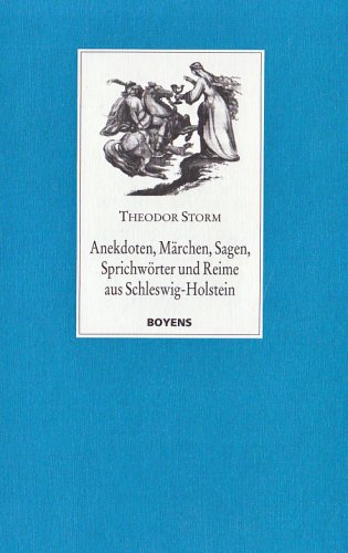 Anekdoten, Märchen, Sagen, Sprichwörter und Reime aus Schleswig-Holstein: Texte, Entstehungsgeschichte, Quellen Fairy Tales & Legends