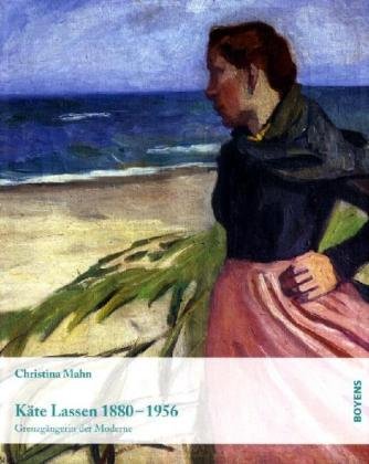 Käte Lassen 1880-1956: Grenzgängerin der Moderne Film, Art & Culture