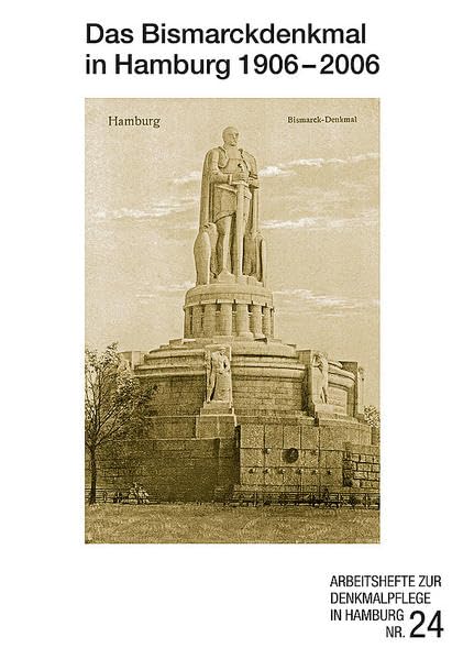Das Bismarck-Denkmal in Hamburg 1906-2006: Beiträge zum Symposium „Distanz halten. 100 Jahre Hamburger Bismarckdenkmal“ (Arbeitshefte zur Denkmalpflege in Hamburg) Politics & History