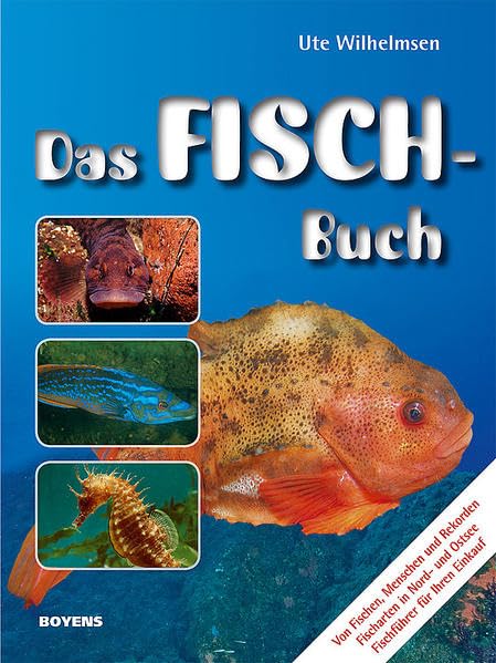 Das Fisch-Buch: Von Fischen, Menschen und Rekorden. Fischarten in Nord- und Ostsee. Fischführer für Ihren Einkauf Natural Sciences