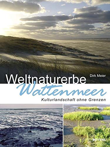 Weltnaturerbe Wattenmeer: Kulturlandschaft ohne Grenzen Geology & Geography