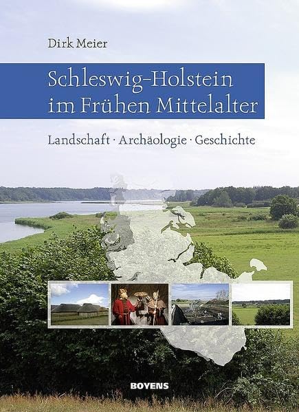 Schleswig-Holstein im Frühen Mittelalter: Landschaft – Archäologie - Geschichte Natural Sciences