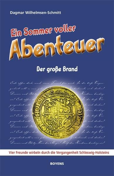 Ein Sommer voller Abenteuer, Teil 2: Der große Brand. Vier Freunde wirbeln durch die Vergangenheit Schleswig-Holsteins Novels & Short Stories