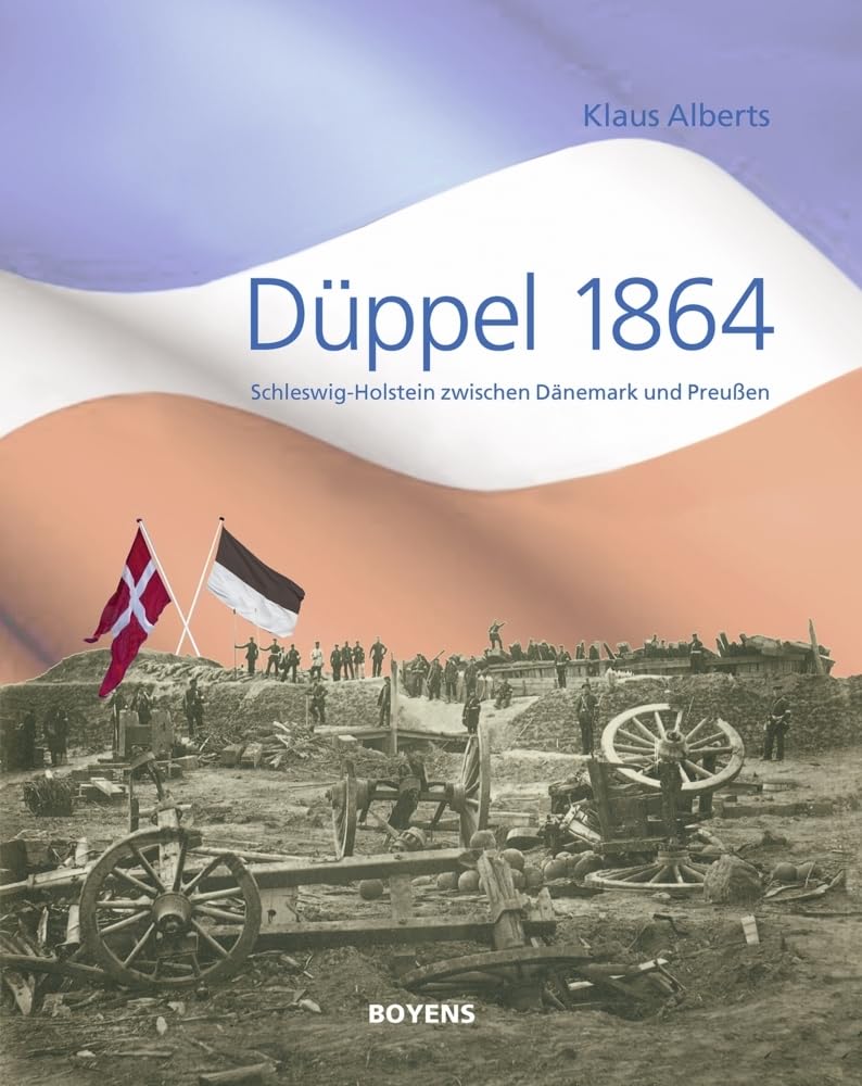 Düppel 1864: Schleswig-Holstein zwischen Dänemark und Preußen German history