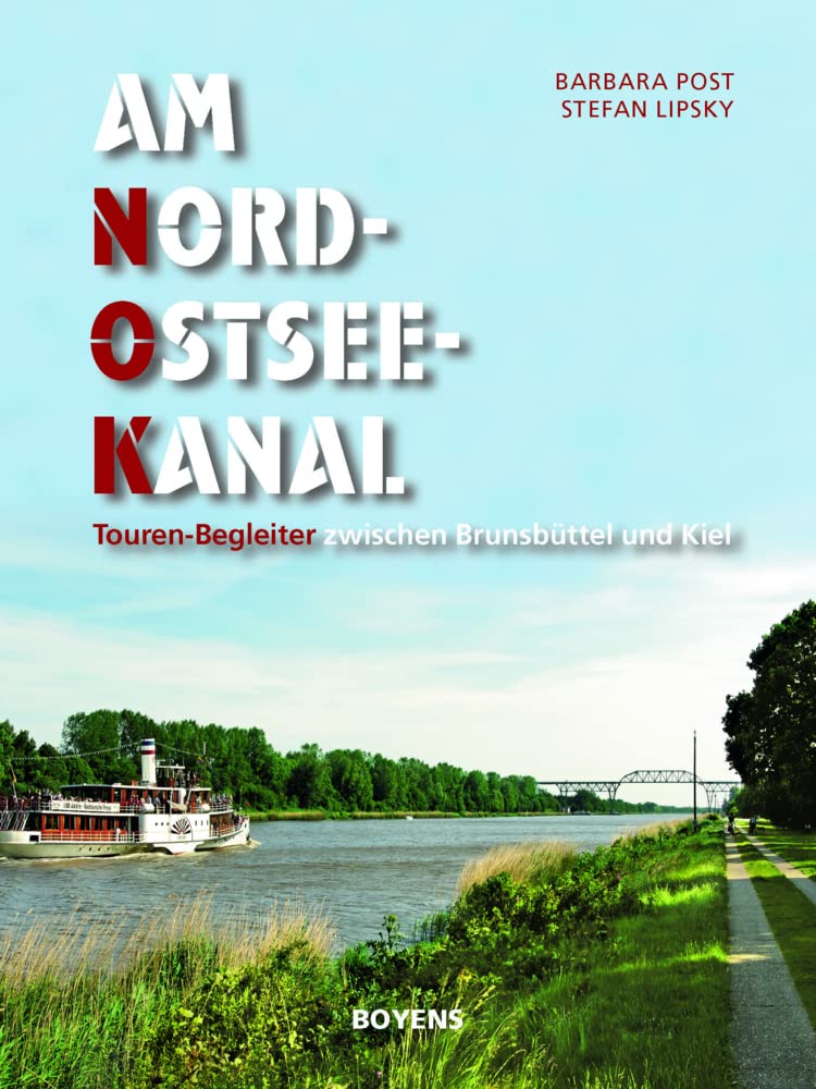 Am Nord-Ostsee-Kanal: Touren-Begleiter zwischen Brunsbüttel und Kiel Leisure, Home & Garden