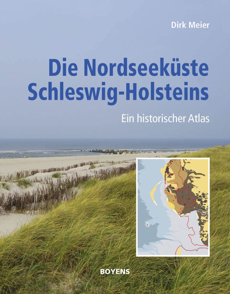 Die Nordseeküste Schleswig-Holsteins: Ein historischer Atlas Business & Technology