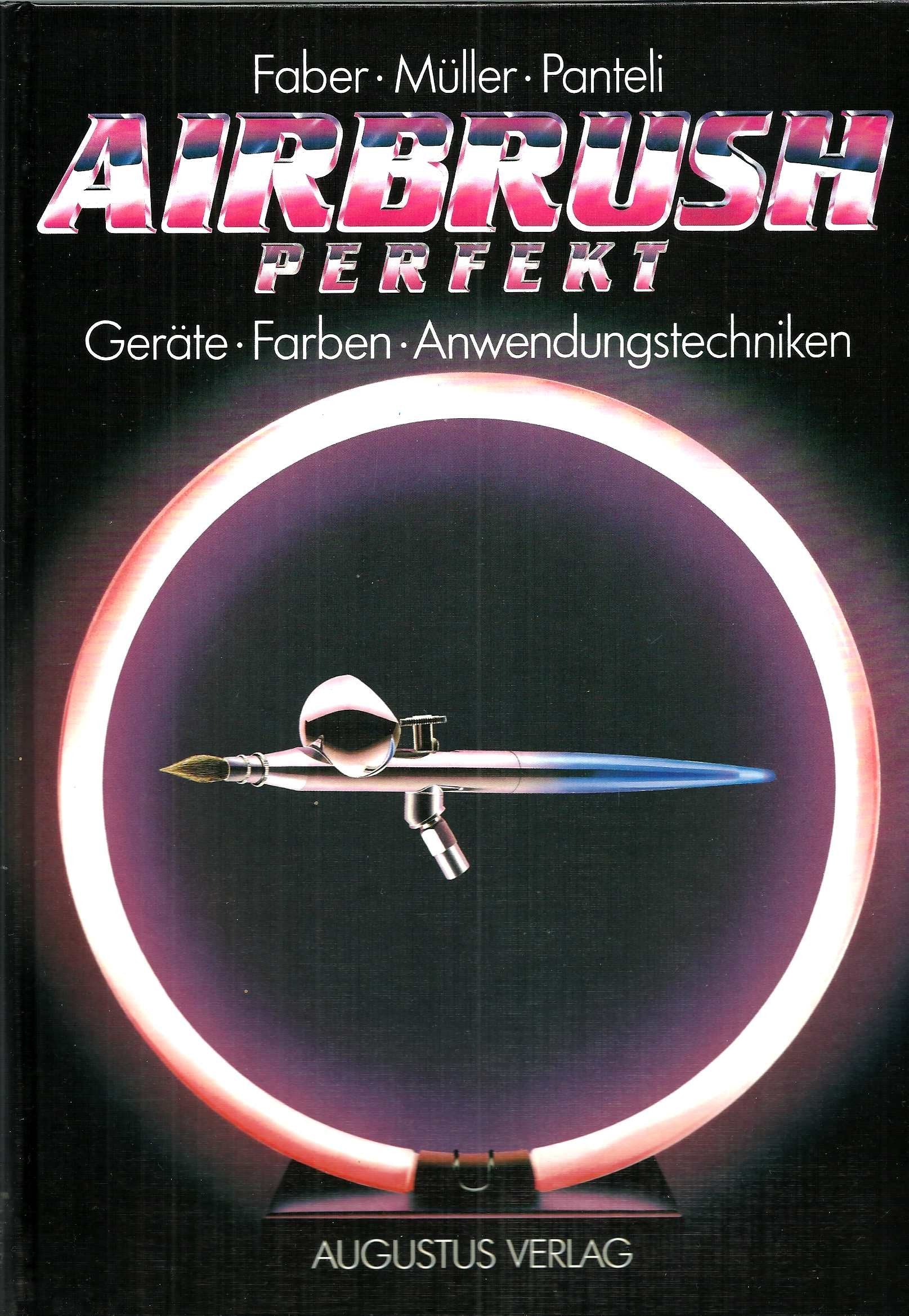 Airbrush perfekt: Geräte - Farben - Anwendungstechniken Business & Technology