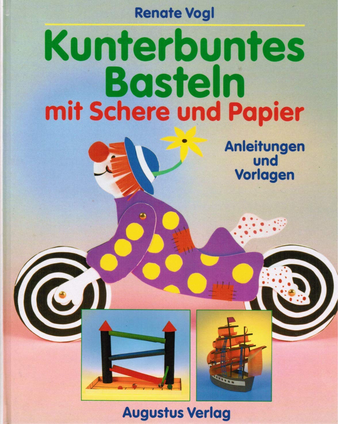 Kunterbuntes Basteln mit Schere und Papier. Anleitungen und Vorlagen Hobbies & Crafts