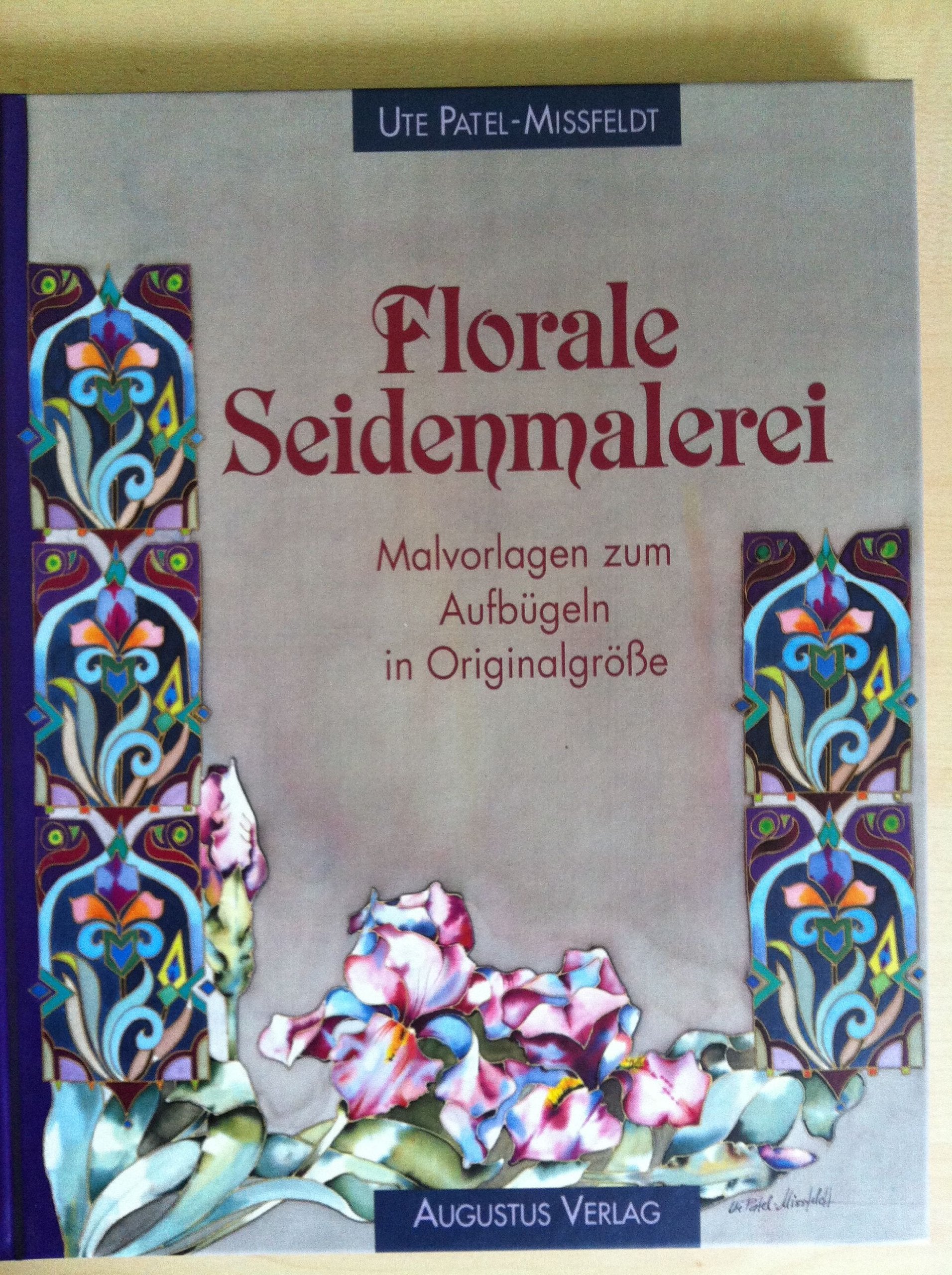 Florale Seidenmalerei. Mit Malvorlagen zum Aufbügeln in Originalgröße Film, Art & Culture