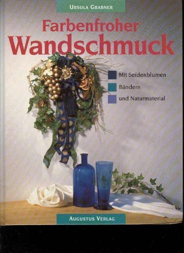 Farbenfroher Wandschmuck: Mit Seidenblumen, Bändern und Naturmaterial Hobbies & Crafts