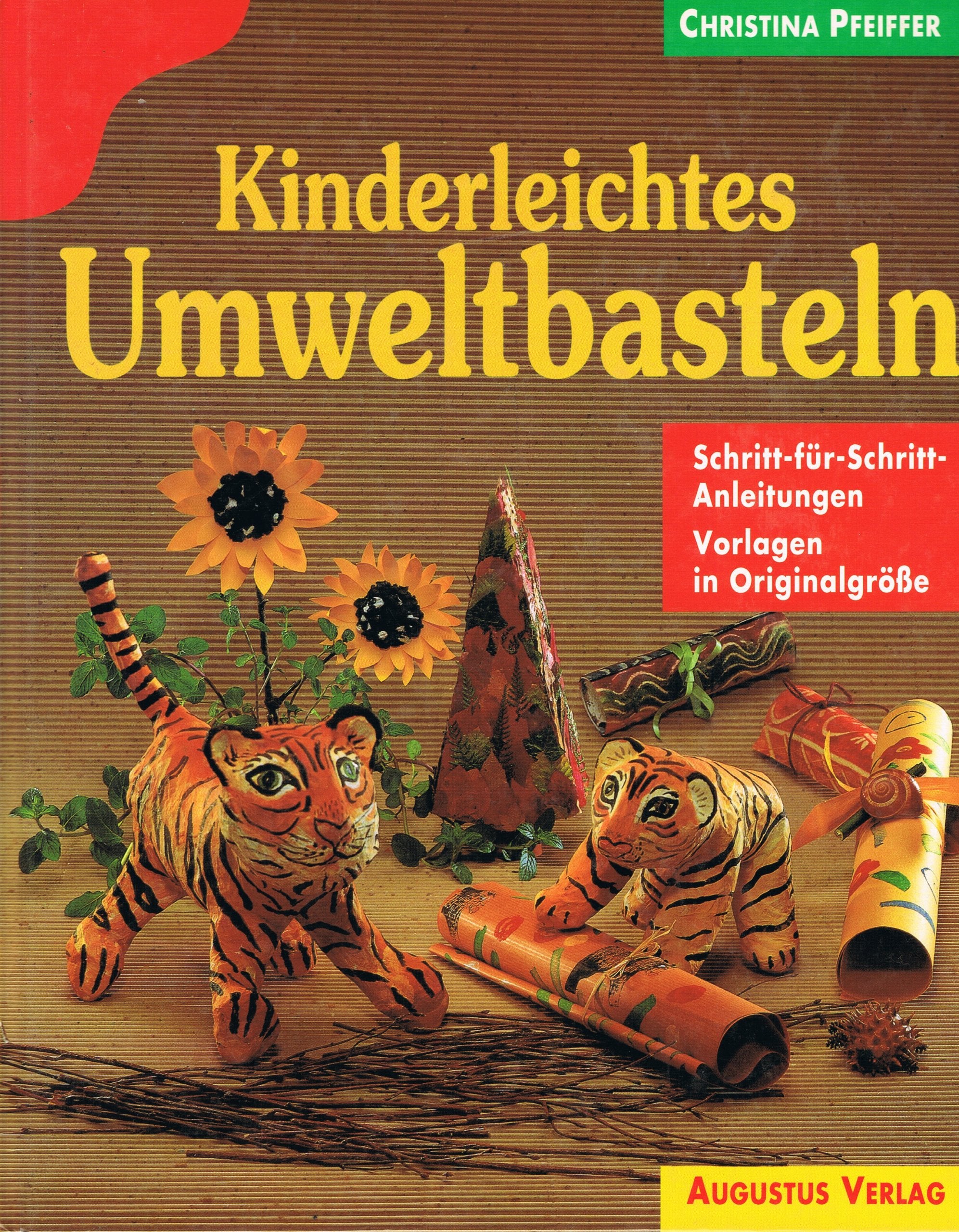 Kinderleichtes Umweltbasteln. Schritt-für- Schritt- Anleitungen Business & Technology