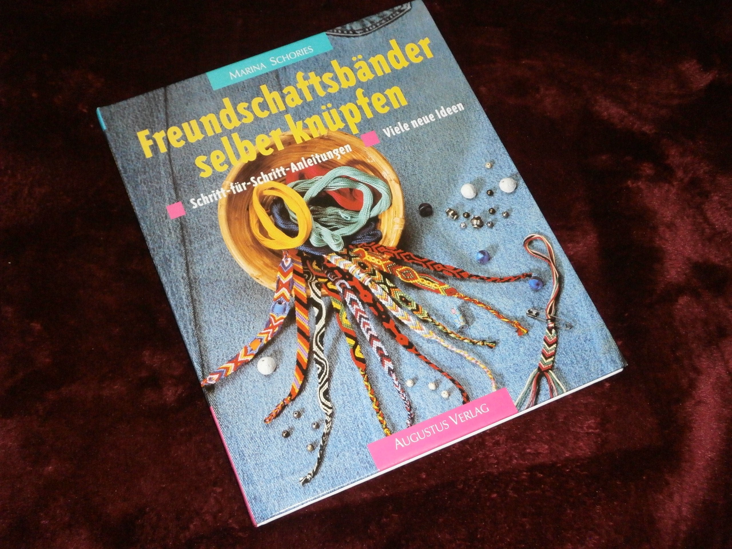 Freundschaftsbänder selber knüpfen. Schritt-für- Schritt- Anleitungen. Viele neue Ideen Hobbies & Crafts