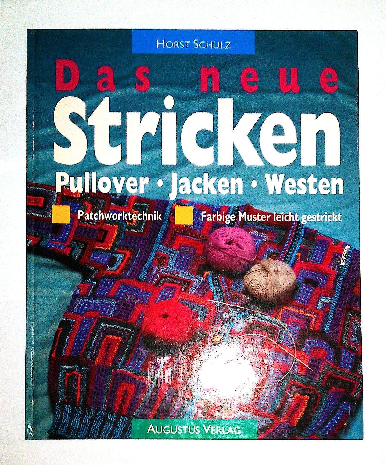 Das neue Stricken - Pullover, Jacken, Westen - Patchworktechnik - Farbige Muster leicht gestrickt Hobbies & Crafts Books