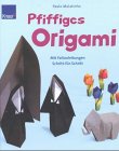 Pfiffiges Origami. Mit Faltanleitungen Schritt für Schritt Film, Art & Culture
