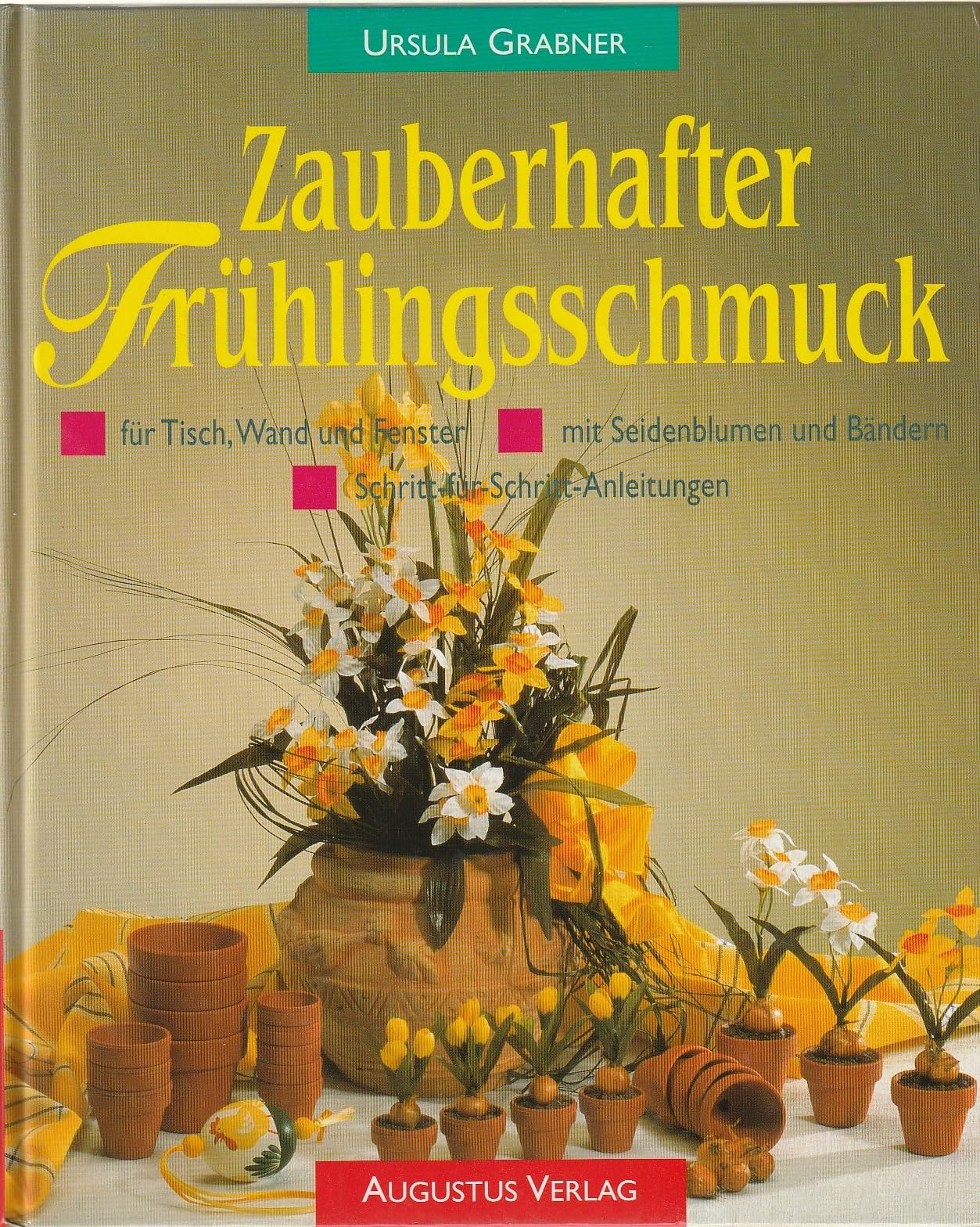 Zauberhafter Frühlingsschmuck. Für Tisch, Wand und Fenster mit Seidenblumen und Bändern Hobbies & Crafts