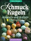Schmuckkugeln. Dekorativ und festlich. Mit Schritt-für- Schritt- Anleitungen Hobbies & Crafts