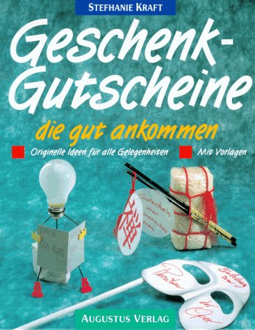 Geschenkgutscheine, die gut ankommen. Originelle Ideen für alle Gelegenheiten mit Vorlagen Film, Art & Culture