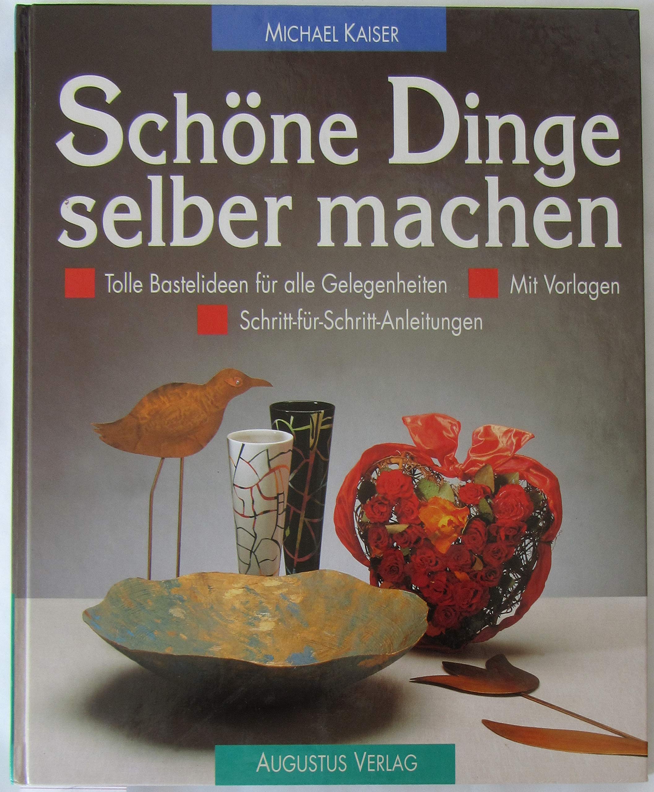 Schöne Dinge selber machen. Tolle Bastelideen für alle Gelegenheiten. Mit Vorlagen. Schritt-für-Schritt-Anleitungen Leisure, Home & Garden