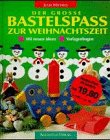 Der große Bastelspaß zur Weihnachtszeit. Mit neuen Ideen Leisure, Home & Garden