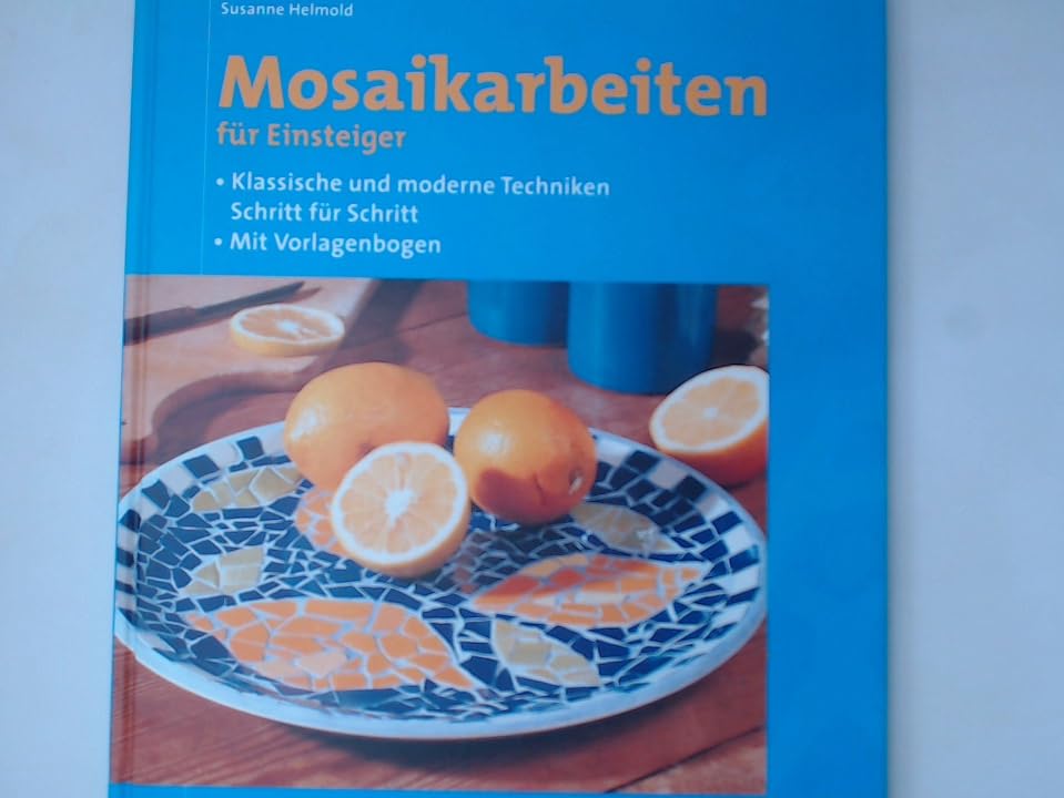Mosaikarbeiten für Einsteiger Klassische moderne Techniken Schritt für Schritt' Hobbies & Crafts