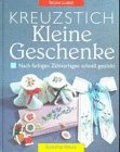Kreuzstich. Kleine Geschenke. Nach farbigen Zählvorlagen schnell gestickt Hobbies & Crafts