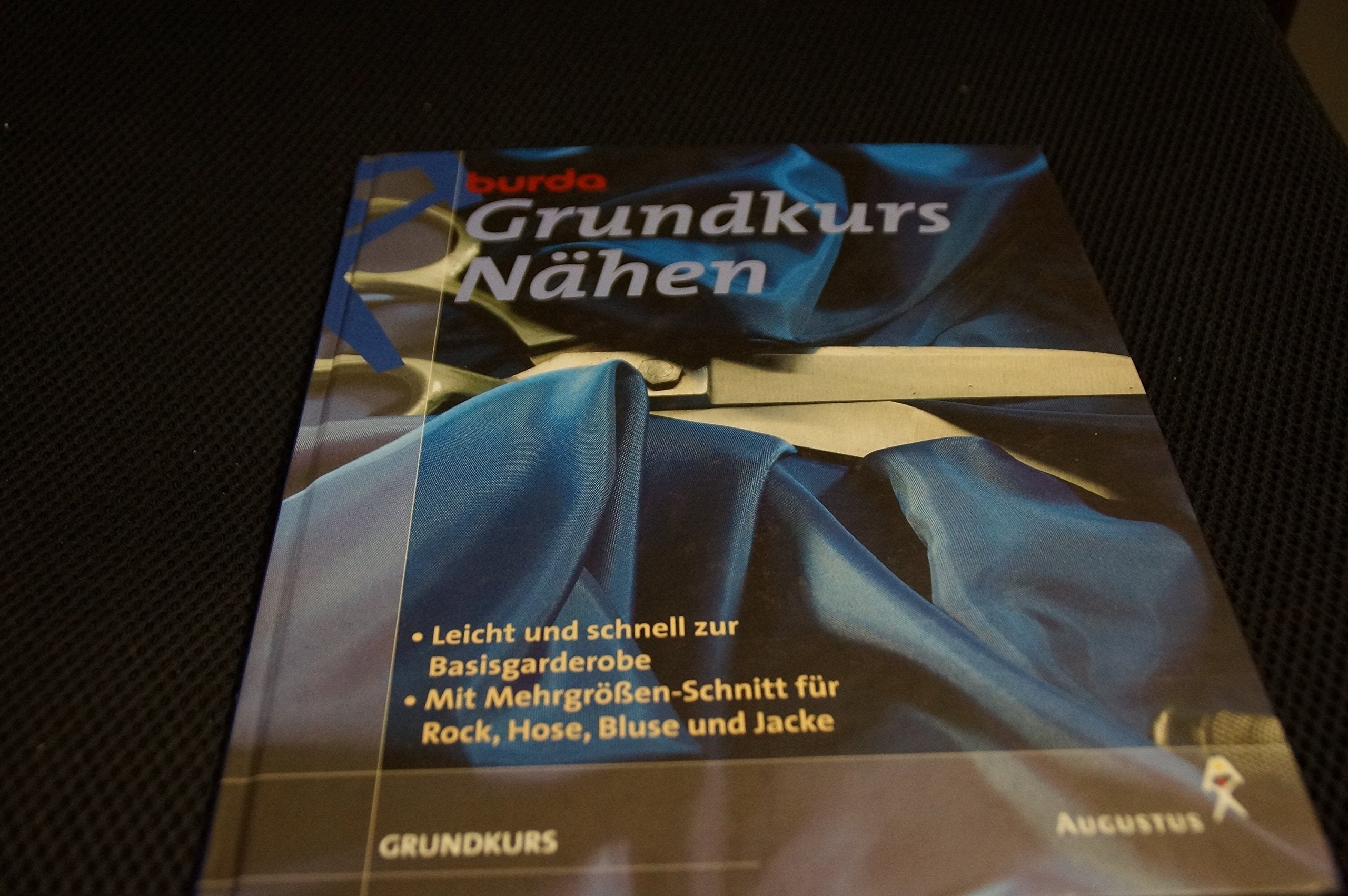 Burda Grundkurs Nähen. Leicht und schnell zur Basisgarderobe. Mit Mehrgrössen-Schnitt für Rock, Hose, Bluse und Jacke Hobbies & Crafts
