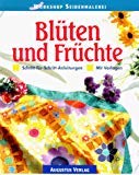 Blüten und Früchte. Schritt-für- Schritt- Anleitungen. Mit Vorlagen Books