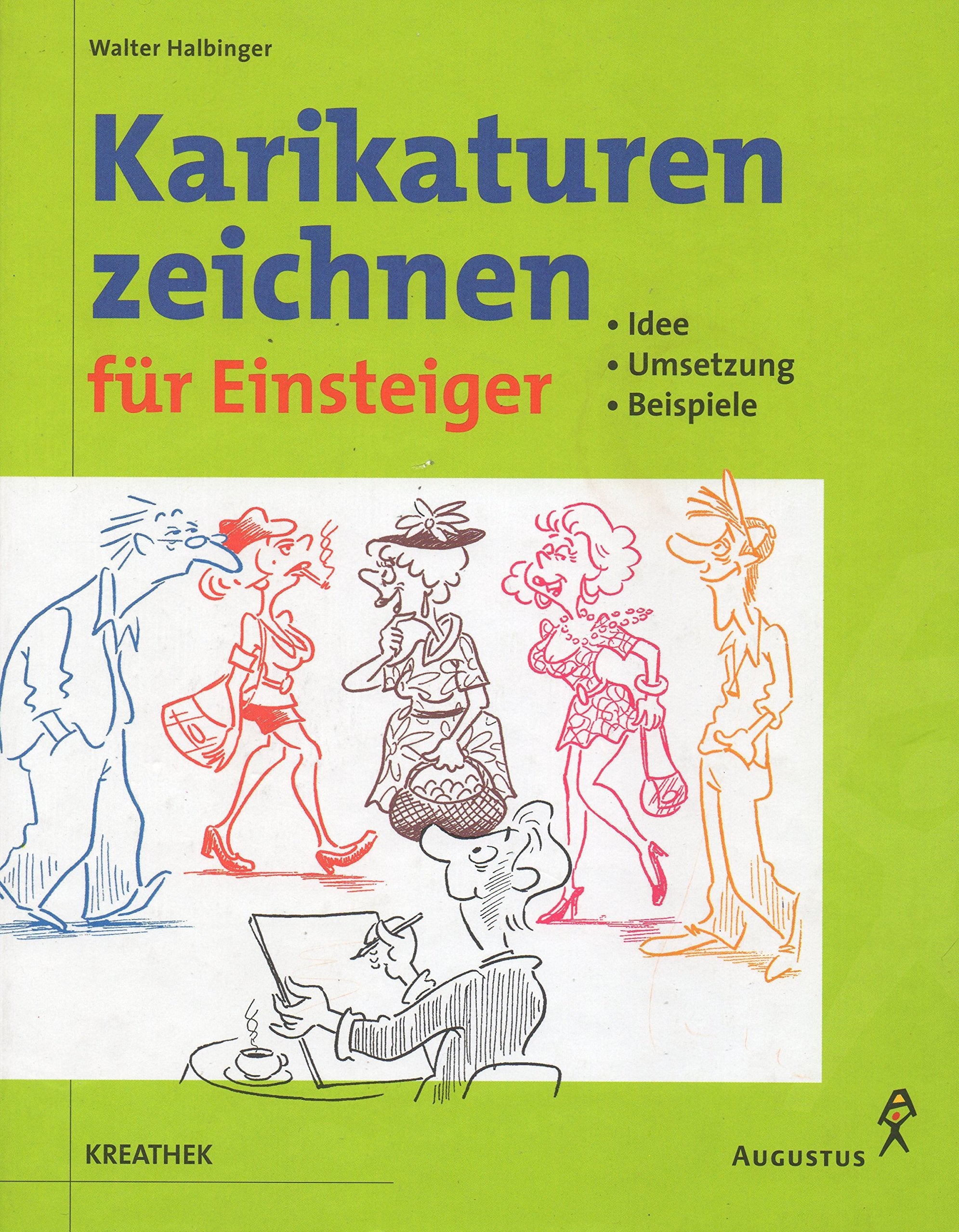 Karikaturen zeichnen für Einsteiger. Idee. Umsetzung. Beispiele Film, Art & Culture