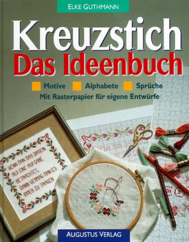 Kreuzstich - Das Ideenbuch: Motive, Alphabete, Sprüche. Mit Rasterpapier für eigene Entwürfe Hobbies & Crafts