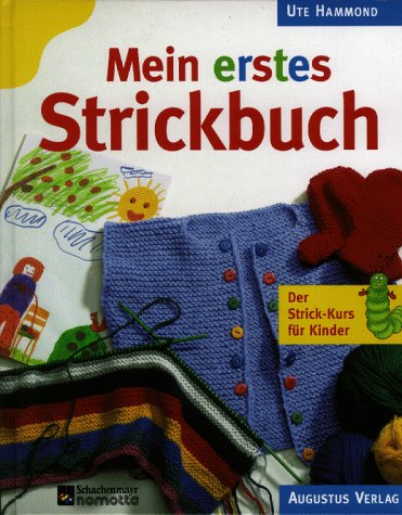 Mein erstes Strickbuch. Der Strick- Kurs für Kinder Books