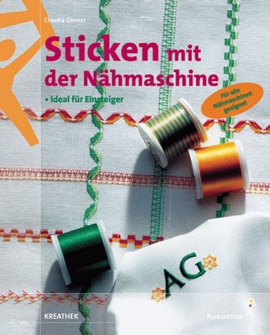 Sticken mit der Nähmaschine - Ideal für Einsteiger Hobbies & Crafts