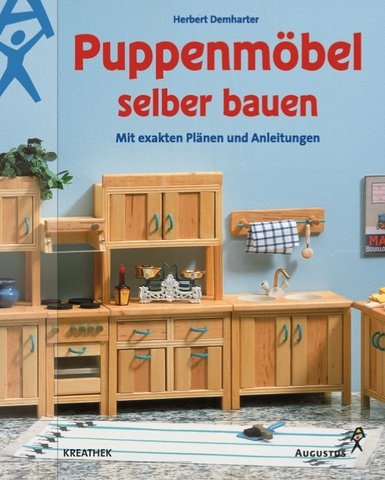 Puppenmöbel selber bauen. Mit exakten Plänen und Anleitungen Hobbies & Crafts