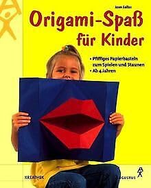Origami-Spass für Kinder. Pfiffiges Papierbasteln zum Spielen und Staunen. Ab 4 Jahren Books