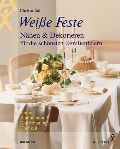Weisse Feste. Nähen & Dekorieren für die schönsten Familienfeiern Hobbies & Crafts