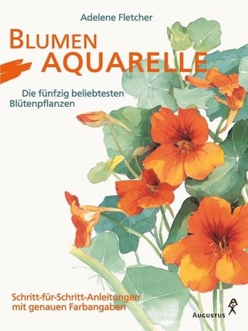 Blumenaquarelle. Die fünfzig beliebtesten Blütenpflanzen. Schritt-für-Schritt-Anleitungen mit genauen Farbangaben Books