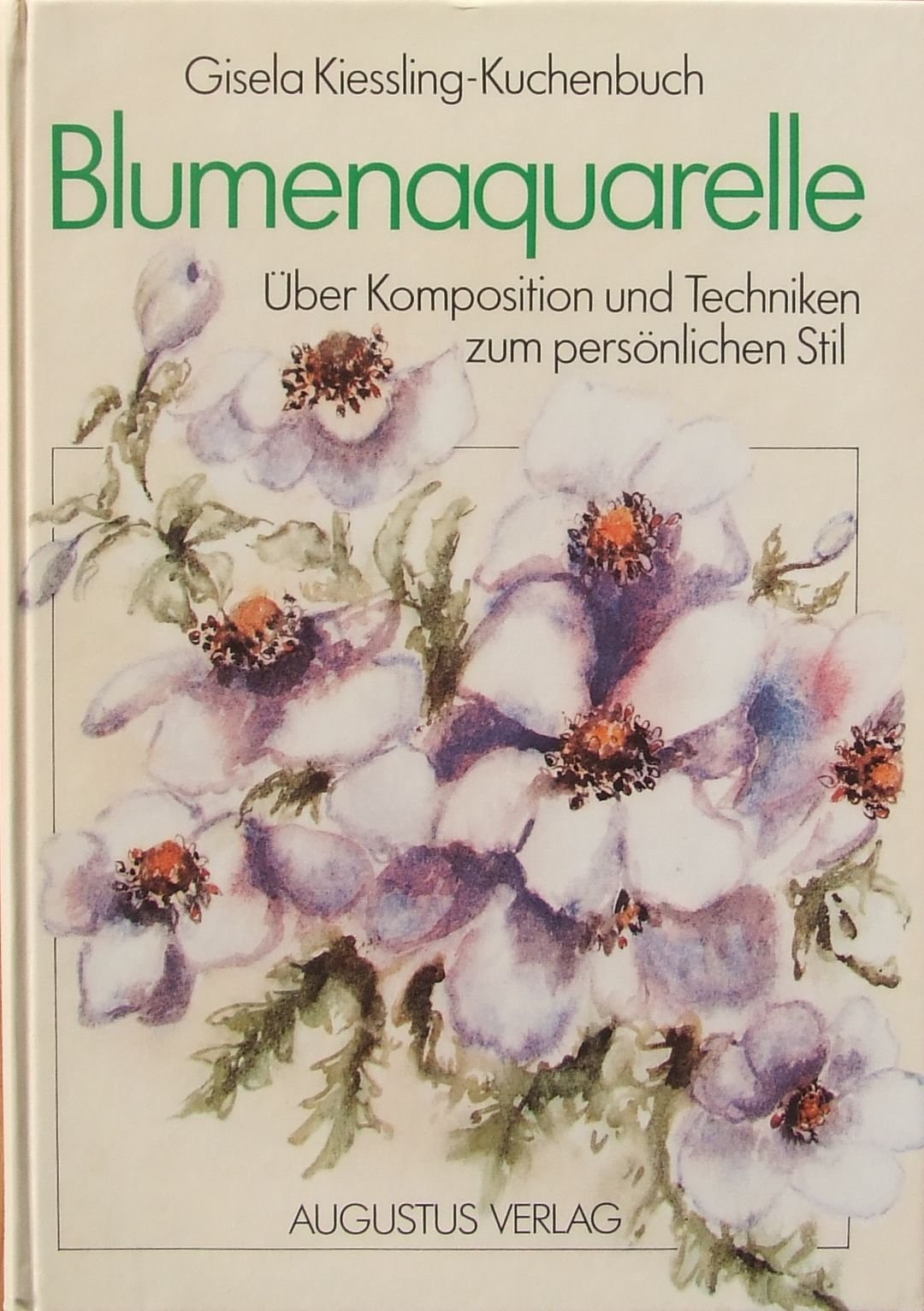 Blumenaquarelle. Über Komposition und Techniken zum persönlichen Stil Business & Technology