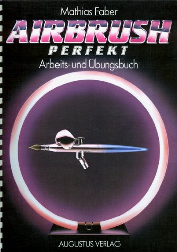 Airbrush perfekt: Arbeits- und Übungsbuch Books