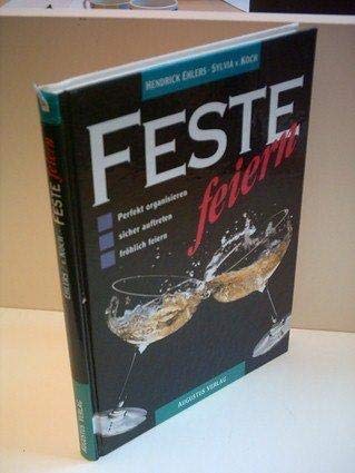 Feste feiern. Perfekt organisieren - sicher auftreten - fröhlich feiern Books