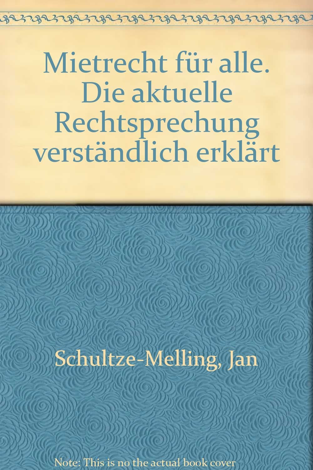 Mietrecht für alle. Die aktuelle Rechtsprechung verständlich erklärt Law