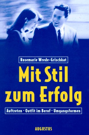 Mit Stil zum Erfolg. Auftreten. Outfit im Beruf. Umgangsformen Business, Finance & Career
